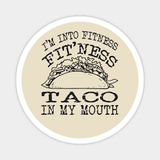 I’m Into Fitness Funny Taco Men’s Funny Novelty Gift Idea Magnet